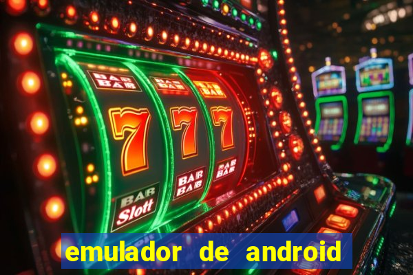 emulador de android para pc fraco